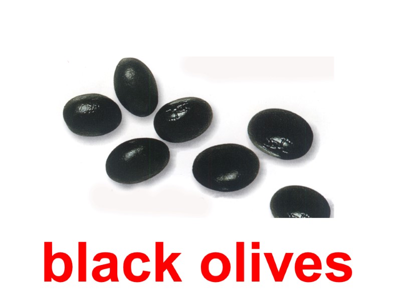 black olives